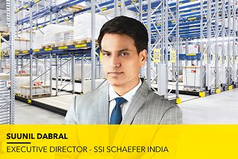 Mr. Suunil Dabral - Country Head & Executive Director SSI SCHAEFER India